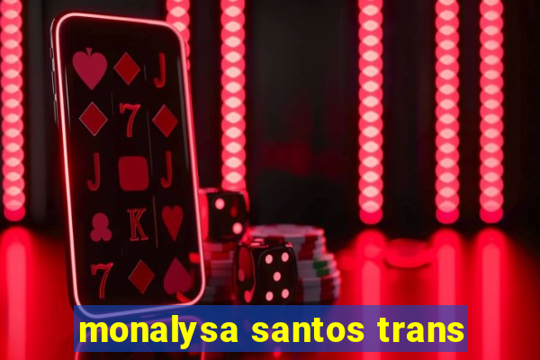 monalysa santos trans